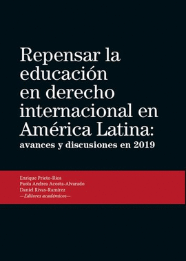 REPENSAR LA EDUCACIÓN EN DERECHO INTERNACIONAL EN AMÉRICA LATINA: AVANCES Y DISCUSIONES EN 2019