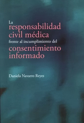 RESPONSABILIDAD CIVIL MÉDICA FRENTE AL INCUMPLIMIENTO DEL CONSENTIMIENTO INFORMADO, LA