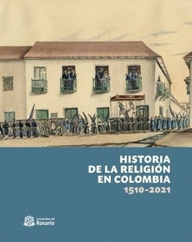 HISTORIA DE LA RELIGIÓN EN COLOMBIA 1510-2021