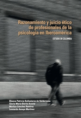 RAZONAMIENTO Y JUICIO ÉTICO DE PROFESIONALES DE LA PSICOLOGÍA EN IBEROAMÉRICA