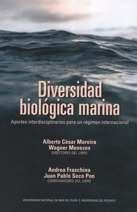 DIVERSIDAD BIOLÓGICA MARINA. APORTES INTERDISCIPLINARIOS PARA UN RÉGIMEN INTERNACIONAL