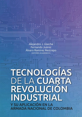 TECNOLOGÍAS DE LA CUARTA REVOLUCIÓN INDUSTRIAL Y SU APLICACIÓN EN LA ARMADA NACIONAL DE COLOMBIA