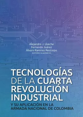 TECNOLOGÍAS DE LA CUARTA REVOLUCIÓN INDUSTRIAL Y SU APLICACIÓN EN LA ARMADA NACIONAL DE COLOMBIA
