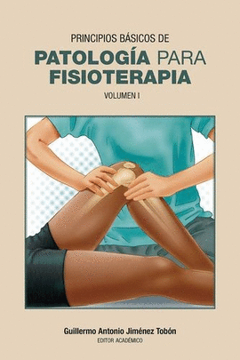 PRINCIPIOS BÁSICOS DE PATOLOGÍA PARA FISIOTERAPIA. VOLUMEN I