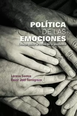 POLÍTICA DE LAS EMOCIONES. ENSAYO SOBRE LA CRISIS DE LA PANDEMIA