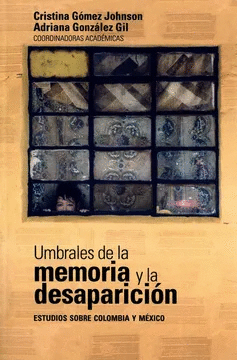 UMBRALES DE LA MEMORIA Y LA DESAPARICION ESTUDIOS SOBRE