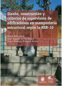DISEÑO, CONSTRUCCIÓN Y CRITERIOS DE SUPERVISIÓN DE EDIFICACIONES EN MAMPOSTERÍA ESTRUCTURAL SEGÚN LA NSR-10