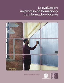 LA EVALUACIÓN: UN PROCESO DE FORMACIÓN Y TRANSFORMACIÓN DOCENTE