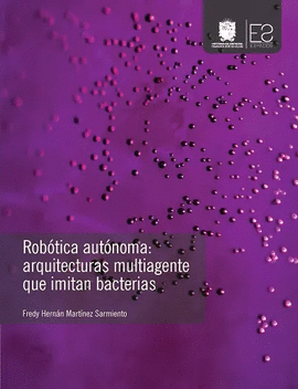 ROBÓTICA AUTÓNOMA: ARQUITECTURAS MULTIAGENTE QUE IMITAN BACTERIAS