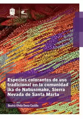 ESPECIES COLORANTES DE USO TRADICIONAL POR LA COMUNIDAD IKA DE NABUSÍMAKE, SIERRA NEVADA DE SANTA MARTA
