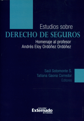 ESTUDIOS SOBRE DERECHO DE SEGUROS. HOMENAJE AL PROFESOR ANDRÉS ELOY ORDÓNEZ ORDÓÑEZ