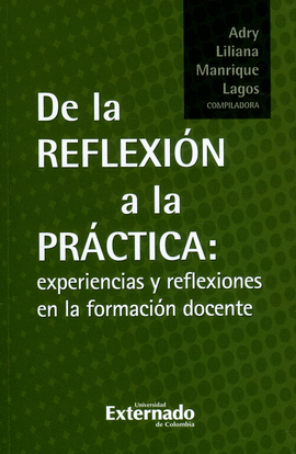 DE LA REFLEXIÓN A LA PRÁCTICA: EXPERIENCIAS Y REFLEXIONES EN LA FORMACIÓN DOCENTE