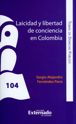 LAICIDAD Y LIBERTAD DE CONCIENCIA EN COLOMBIA. TEMAS DE DERECHO PÚBLICO N°. 104