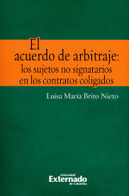 ACUERDO DE ARBITRAJE, EL: LOS SUJETOS NO SIGNATARIOS EN LOS CONTRATOS COLIGADOS