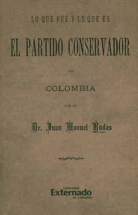 LO QUE FUE Y LO QUE ES EL PARTIDO CONSERVADOR EN COLOMBIA