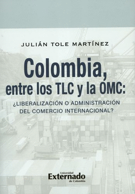 COLOMBIA, ENTRE LOS TLC Y LA OMC
