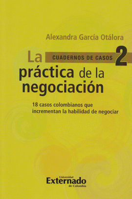 LA PRÁCTICA DE LA NEGOCIACIÓN 2 (CUADERNOS DE CASOS N.° 2