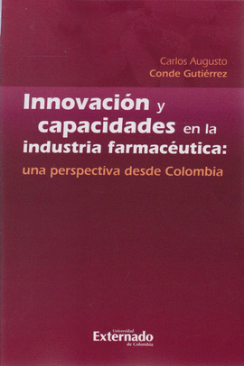 INNOVACIÓN Y CAPACIDADES EN LA INDUSTRIA FARMACÉUTICA: UNA PERSPECTIVA DESDE COLOMBIA