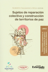 SUJETOS DE REPARACIÓN COLECTIVA Y CONSTRUCCIÓN DE TERRITORIOS DE PAZ