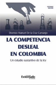 COMPETENCIA DESLEAL EN COLOMBIA. UN ESTUDIO SUSTANTIVO DE LA LEY, LA
