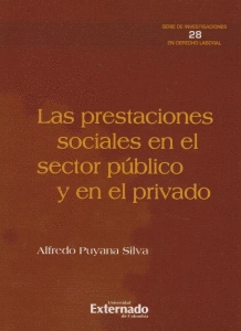 LAS PRESTACIONES SOCIALES EN EL SECTOR PÚBLICO Y EN EL PRIVADO. SERIE INVESTIGACIONES EN DERECHO LABORAL N. 28