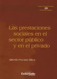 LAS PRESTACIONES SOCIALES EN EL SECTOR PÚBLICO Y EN EL PRIVADO. SERIE INVESTIGACIONES EN DERECHO LABORAL N. 28
