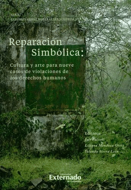 REPARACIÓN SIMBÓLICA: CULTURA Y ARTE PARA NUEVE CASOS DE VIOLACIÓN DE LOS DERECHOS HUMANOS