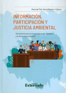 INFORMACIÓN, PARTICIPACIÓN Y JUSTICIA AMBIENTAL. HERRAMIENTAS PARA ALCANZAR EL DESARROLLO SOSTENIBLE Y LA DEMOCRACIA AMBIENTAL