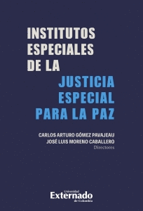 INSTITUTOS ESPECIALES DE LA JUSTICIA ESPECIAL PARA LA PAZ