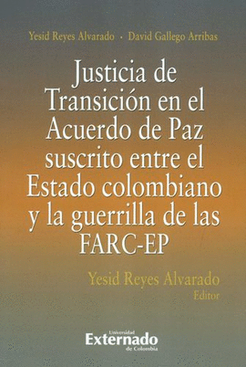 JUSTICIA DE TRANSICIÓN EN EL ACUERDO DE PAZ SUSCRITO ENTRE EL ESTADO COLOMBIANO Y LA GUERRILLA DE LAS FARC-EP