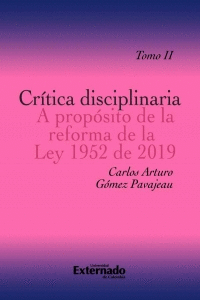 CRÍTICA DISCIPLINARIA. A PROPÓSITO DE LA REFORMA DE LA LEY 1952 DE 2019. TOMO II