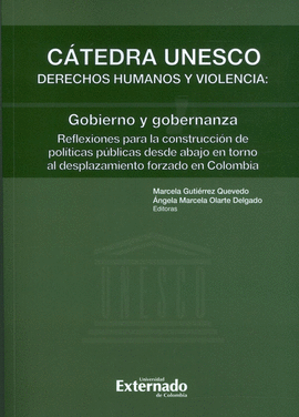 CÁTEDRA UNESCO. DERECHOS HUMANOS Y VIOLENCIA: GOBIERNO Y GOBERNANZA. REFLEXIONES PARA LA CONSTRUCCIÓN DE POLÍTICAS DESDE ABAJO