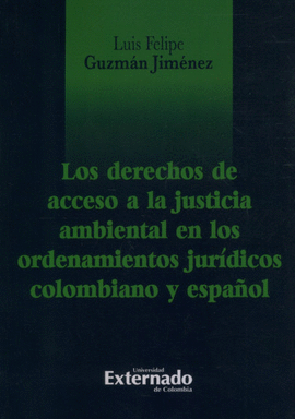 LOS DERECHOS DE ACCESO A LA JUSTICIA AMBIENTAL EN EL ORDENAMIENTOS JURÍDICOS COLOMBIANO Y ESPAÑOL