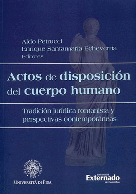 ACTOS DE DISPOSICIÓN DEL CUERPO HUMANO. TRADICIÓN JURÍDICA ROMANISTA Y PERSPECTIVAS CONTEMPORÁNEAS