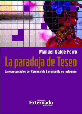 LA PARADOJA DE TESEO . LA REPRESENTACIÓN DEL CARNAVAL DE BARRANQUILLA EN INSTAGRAM