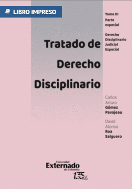 TRATADO DE DERECHO DISCIPLINARIO, TOMO III PARTE ESPECIAL DERECHO DISCIPLINARIO JUDICIAL ESPECIAL