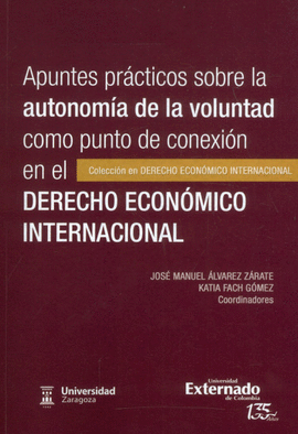 APUNTES PRÁCTICOS SOBRE LA AUTONOMÍA DE LA VOLUNTAD COMO PUNTO DE CONEXIÓN EN EL DERECHO ECONÓMICO INTERNACIONAL