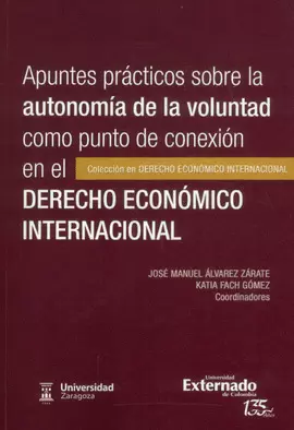APUNTES PRÁCTICOS SOBRE LA AUTONOMÍA DE LA VOLUNTAD COMO PUNTO DE CONEXIÓN EN EL DERECHO ECONÓMICO INTERNACIONAL