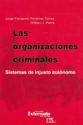 ORGANIZACIONES CRIMINALES. SISTEMAS DE INJUSTO AUTÓNOMO, LAS