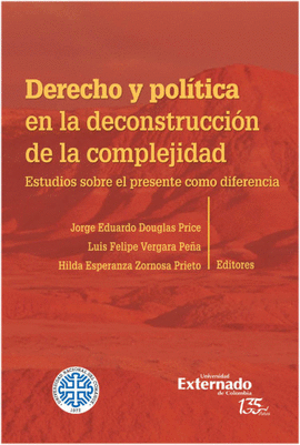DERECHO Y POLÍTICA EN LA DECONSTRUCCIÓN DE LA COMPLEJIDAD