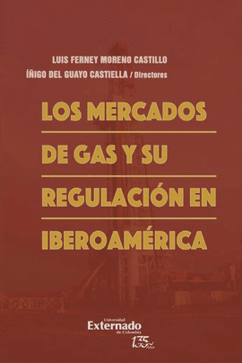 MERCADOS DE GAS Y SU REGULACIÓN EN IBEROAMÉRICA, LOS