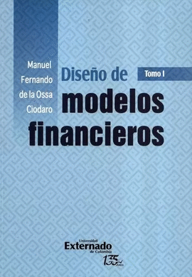 DISEÑO DE MODELOS FINANCIEROS. TOMO I