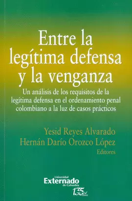 ENTRE LA LEGITIMA DEFENSA Y LA VENGANZA UN ANALISIS DE LOS R.