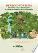 DERECHO FORESTAL : ESTRATEGIAS PARA LA CONSERVACIÓN Y EL USO SOSTENIBLE DE LOS RECURSOS FORESTALES