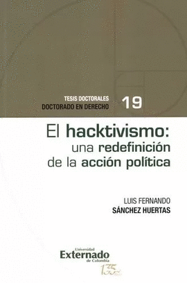 HACKTIVISMO: UNA REDEFINICIÓN DE LA ACCIÓN POLÍTICA, EL