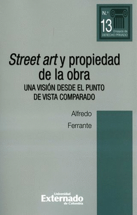 STREET ART Y PROPIEDAD DE LA OBRA. UNA VISIÓN DESDE EL PUNTO DE VISTA COMPARADO