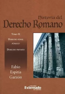 HISTORIA DEL DERECHO ROMANO. TOMO II, DERECHO PENAL PÚBLICO. DERECHO PRIVADO