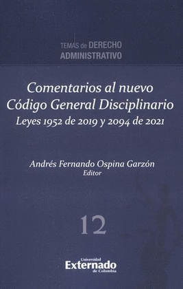 COMENTARIOS AL NUEVO CÓDIGO GENERAL DISCIPLINARIO. LEYES 1952 DE 2019 Y 2094 DE 2021