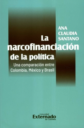 NARCOFINANCIACIÓN DE LA POLÍTICA. UNA COMPARACIÓN ENTRE COLOMBIA, MÉXICO Y BRASIL, LA