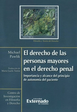 DERECHO DE LAS PERSONAS MAYORES EN EL DERECHO PENAL. IMPORTANCIA Y ALCANCE DEL PRINCIPIO DE AUTONOMÍA DEL PACIENTE, EL